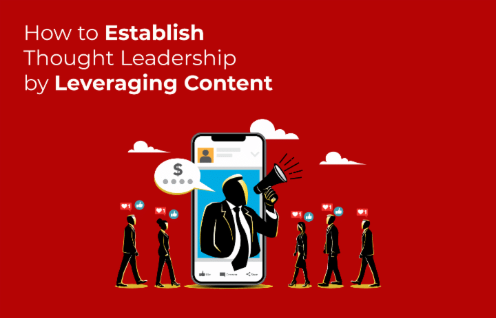 How to Establish Thought Leadership by Leveraging Content