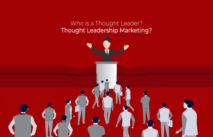 Who is a Thought Leader? What is Thought Leadership Marketing?