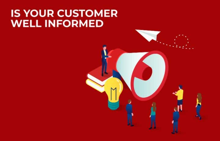 Is Your Customer Well Informed? 1 is your customer well informed