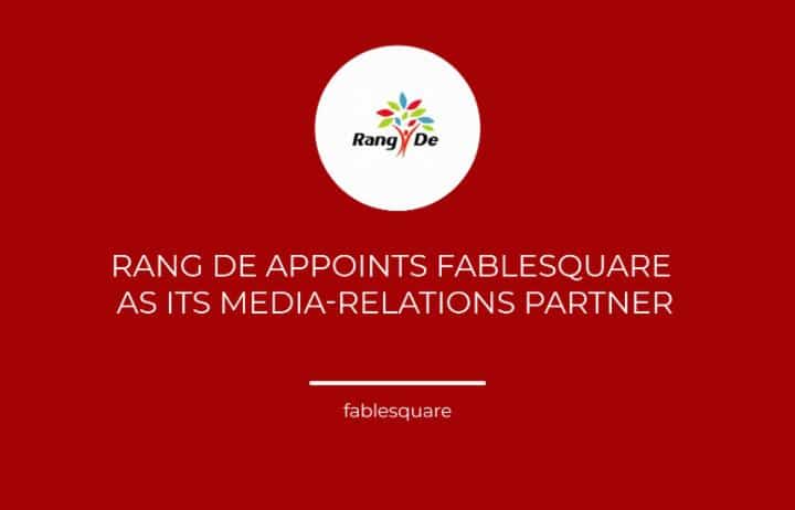 Rang De appoints FableSquare as its Media-Relations Partner