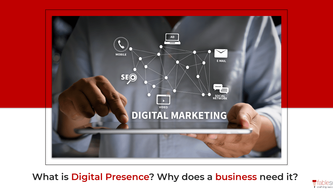 What is Digital Presence? Why does a business need it?